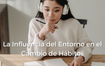 La Influencia del Entorno en el Cambio de Hábitos