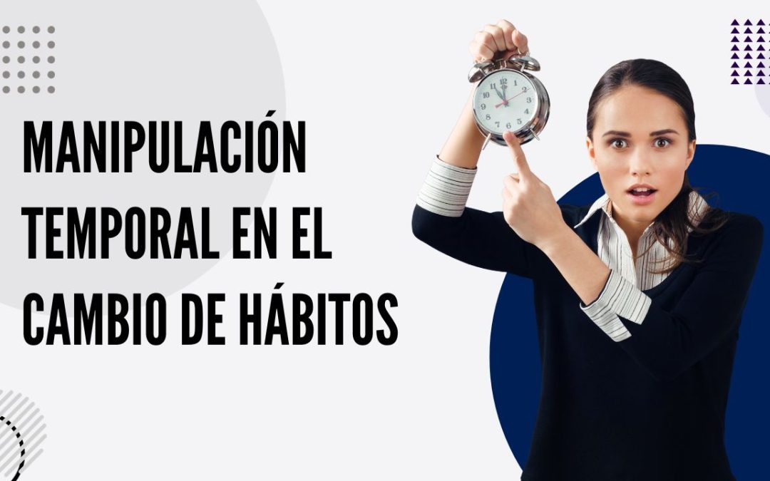 Manipulación Temporal en el Cambio de Hábitos