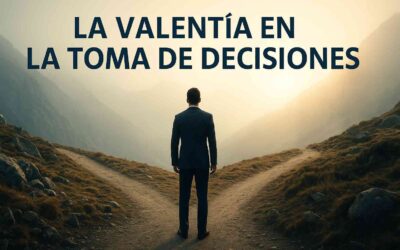 La Valentía en la Toma de Decisiones
